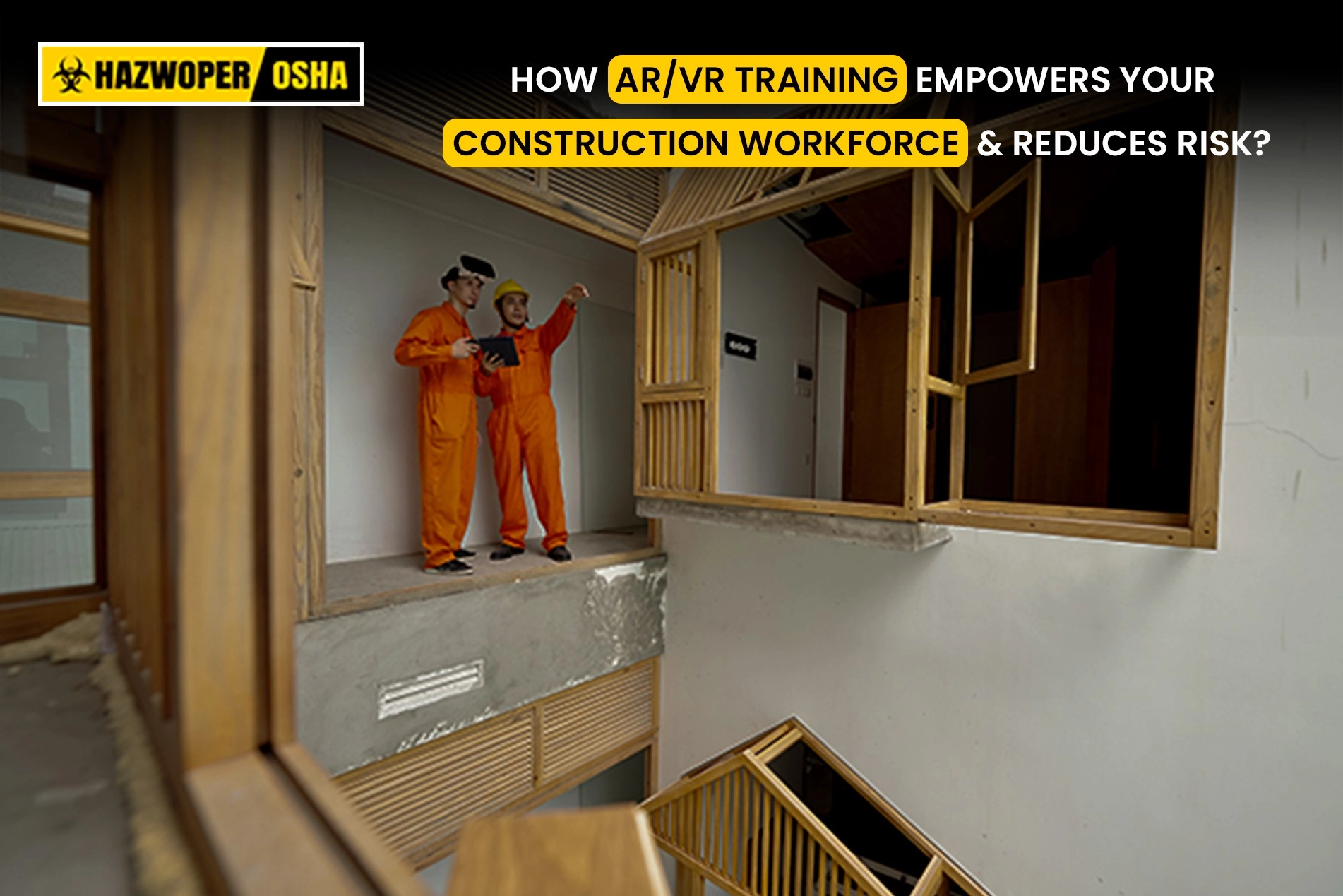 Two construction workers using AR/VR technology to learn workplace safety.